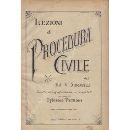 Lezioni di procedura civile. Raccolte stenograficamente e compilate per cura …