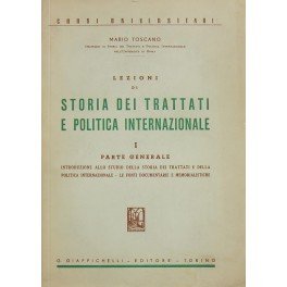 Lezioni di storia dei trattati e politica internazionale. Vol. I …