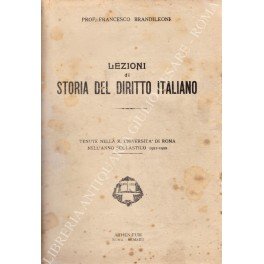 Lezioni di storia del diritto italiano tenute nella R. Universita …