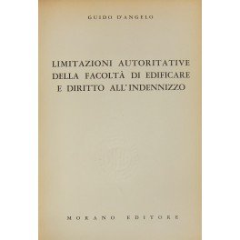 Limitazioni autorizzative della facolta di edificare e diritto all'indennizzo