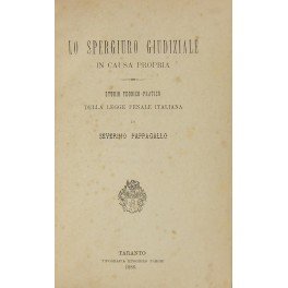 Lo spergiuro giudiziale in causa propria. Studio teorico-pratico della Legge …