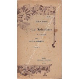 Lo spiritismo. Vol. I - I fatti; Vol. II - …