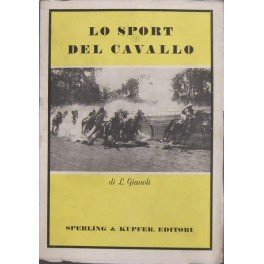 Lo sport del cavallo. Con 13 tavole fiori testo