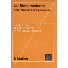 Lo Stato moderno. Vol. I - Dal Medioevo all'età moderna; …
