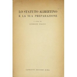 Lo Statuto Albertino e la sua preparazione. Con 8 tavole …