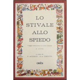 Lo stivale allo spiedo. Viaggio attraverso la cucina italiana. Con …