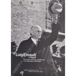 Luigi Einaudi a Napoli. La nascita dell'Italia repubblicana e la …