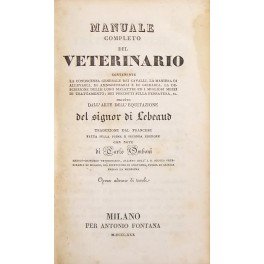 Manuale completo del veterinario contenente la conoscenza generale dei cavalli, …