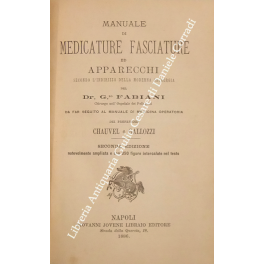 Manuale di medicature, fasciature ed apparecchi secondo l'indirizzo della moderna …