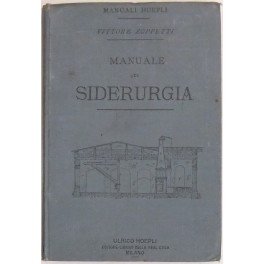 Manuale di siderurgia (fabbricazione della ghisa, del ferro e dell'acciajo) …