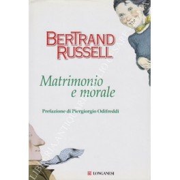 Matrimonio e morale. Traduzione di Gianna Tornabuoni. Prefazione di Piergiorgio …