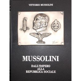 Mussolini. Dall'Impero alla Repubblica Sociale