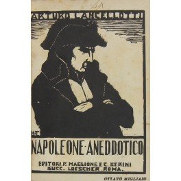 Napoleone aneddotico. Seconda edizione riveduta e ampliata ottavo migliaio con …