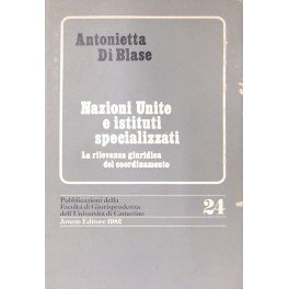 Nazioni Unite e istituti specializzati. La rilevanza giuridica del coordinamento