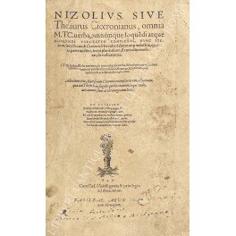 Nizolius, sive Thesaurus Ciceronianus, omnia M.TC. uerba, omnemque loque[n]di atque …