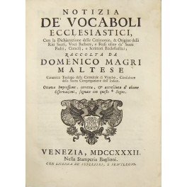 Notizia de' vocaboli ecclesiastici, con la Dichiarazione delle Cerimonie, et …