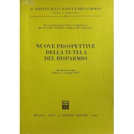 Nuove prospettive della tutela del risparmio. Atti del Convegno (Napoli, …
