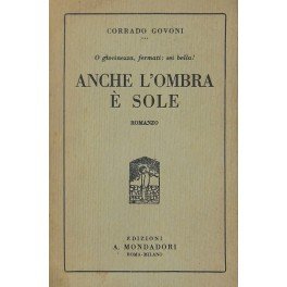 O giovinezza fermati sei bella! Anche l'ombra è sole
