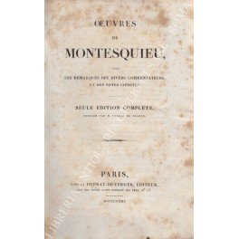 Oeuvres de Montesquieu, avec les remarques des divers commentateurs, et …