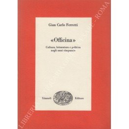 Officina". Cultura, letteratura e politica negli anni cinquanta"