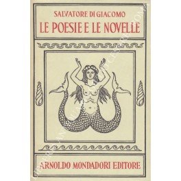 Opere. Le poesie e le novelle. Il teatro e le …