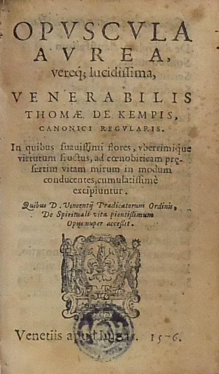 Opuscula aurea vereque lucidissima venerabilis Thomae de Kempis. In quibus … | Immagine Gallery 2