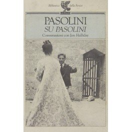 Pasolini su Pasolini. Conversazioni con Jon Halliday. Introduzione di Nico …