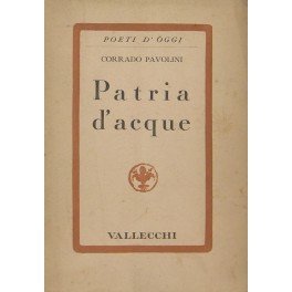 Patria d'acque. Poesie vecchie e nuove