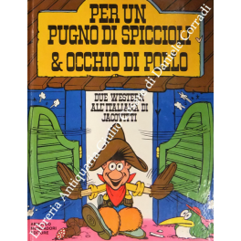 Per un pugno di spiccioli & Occhio di pollo. Due …