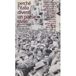 Perché l'Italia diventi un paese civile. Palermo 1956: il processo a Danilo Dolci. Con presentazione di Goffredo Fofi