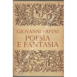 Poesia e fantasia. Con una prefazione di Piero Bargellini