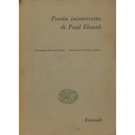 Poesia ininterrotta. Traduzione di Franco Fortini. Illustrazioni di Bruno Cassinari