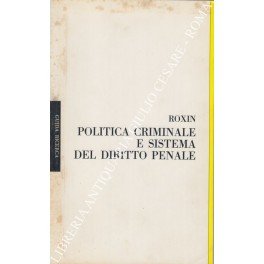 Politica criminale e sistema del diritto penale. A cura di …