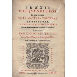 Praxis torquendi reos, in qua breuiter tota materia torturae continentur. …