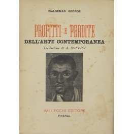 Profitti e perdite dell'arte contemporanea. Traduzione di A. Soffici