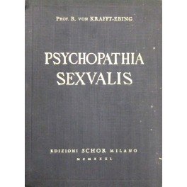 Psychopathia sexualis. Con particolare riguardo alla sensibilità sessuale invertita. Studio …