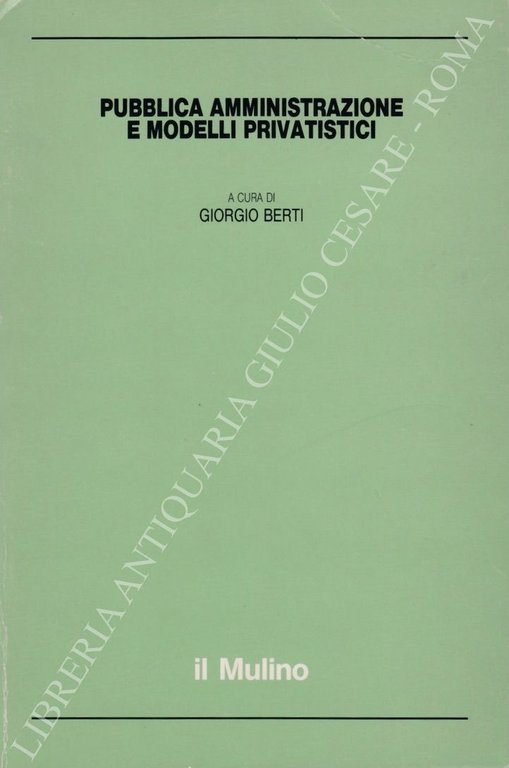 Pubblica amministrazione e modelli privatistici. Con scritti di Vittorio Angiolini, … | Immagine Gallery 2
