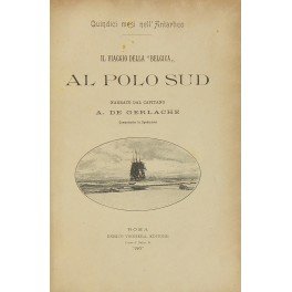 Quindici mesi nell'Antartico. Il viaggio della Belgica al Polo Sud …