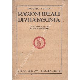 Ragioni ideali di vita fascista. Con prefazione di Benito Mussolini