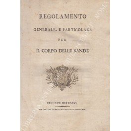 Regolamento generale, e particolare per il corpo delle bande