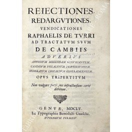 Reiectiones, redargutiones, vendicationes ad tractatum suum de cambiis adversus Antonium …