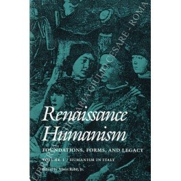 Renaissance Humanism. Foundations, forms, and legacy. Edited by Albert Rabil …