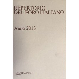 Repertorio Generale Annuale del Foro Italiano. Annata 2013
