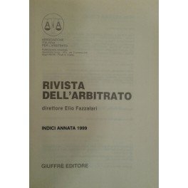 Rivista dell'arbitrato. Diretta da Elio Fazzalari. Annata IX - 1999