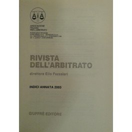 Rivista dell'arbitrato. Diretta da Elio Fazzalari. Annata XIII - 2003