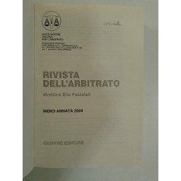 Rivista dell'arbitrato. Diretta da Elio Fazzalari. Annata XIV - 2004