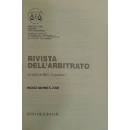 Rivista dell'arbitrato. Diretta da Elio Fazzalari. Annata XVIII - 2008