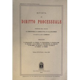 Rivista di Diritto Processuale. Annata 2004. Diretta da: Francesco Carnelutti, Giuseppe Chiovenda, Piero Calamandrei, Enrico Tullio Liebman. Anno LIX (Seconda Serie)