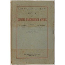 Rivista di Diritto Processuale Civile. Annata 1928. Diretta da: Francesco Carnelutti, Giuseppe Chiovenda, Piero Calamandrei, Enrico Tullio Liebman. Anno V (Prima Serie)