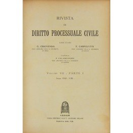 Rivista di Diritto Processuale Civile. Annata 1930. Diretta da: Francesco Carnelutti, Giuseppe Chiovenda, Piero Calamandrei, Enrico Tullio Liebman. Anno VII (Prima Serie)
